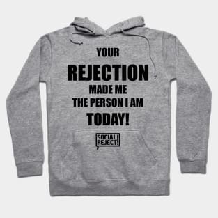 Your Rejection Made Me The Person I Am Today (Black) Hoodie